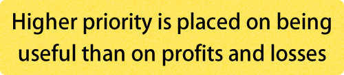 Higher priority is placed on being useful than on profits and losses